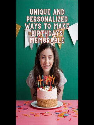 cover image of Unique and Personalized Ways to Make Birthdays Memorable